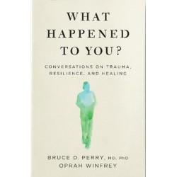 What Happened to You?: Conversations on Trauma Resilience and Healing