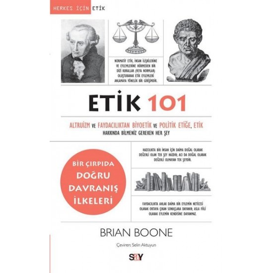 Etik 101 - Altruizm ve Faydacılıktan Biyoetik ve Politik Etiğe Etik Hakkında Bilmeniz Gereken Her Şey