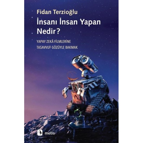 İnsanı İnsan Yapan? Nedir? Yapay Zeka Filmlerine Tasavvuf Gözüyle Bakmak