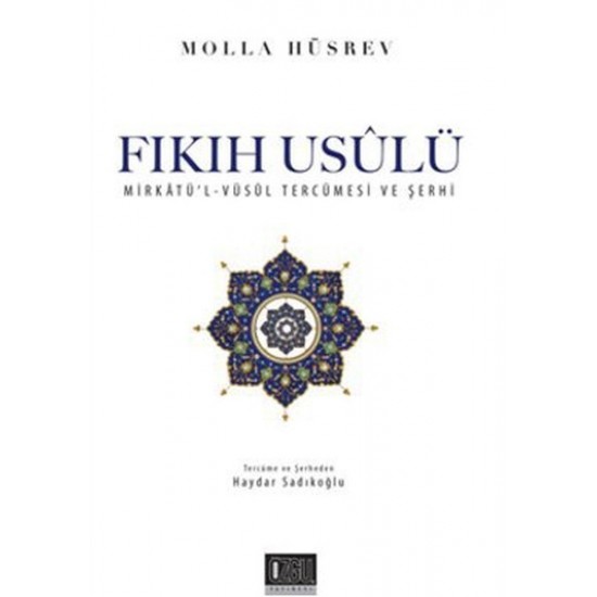 Fıkıh Usulü (Mirkatü'l VüsulTercümesi ve Şerhi)