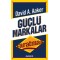 Güçlü Markalar Yaratmak