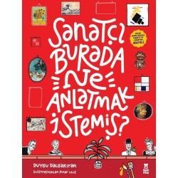 Sanatçı Burada Ne Anlatmak İstemiş? (Ciltli Kitap)  