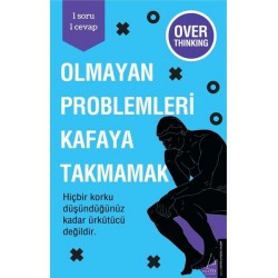 Olmayan Problemleri Kafaya Takmamak