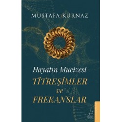 Titreşimler ve Frekanslar - Hayatın Mucizesi