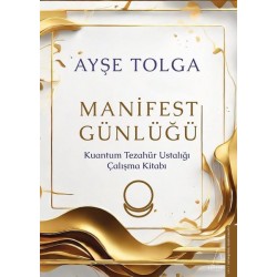 Manifest Günlüğü - Kuantum Tezahür Ustalığı Çalışma Kitabı