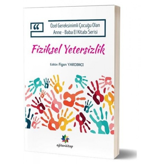 Fiziksel Yetersizlik - Özel Gereksinimli Çocuğu Olan Anne Baba El Kitabı Seri