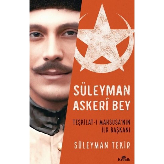 Süleyman Askeri Bey - Teşkilat - ı Mahsusa'nın İlk Başkanı