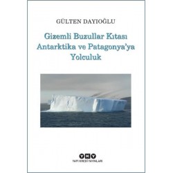 Gizemli Buzullar Kıtası Antarktika ve Patagonya'ya Yolculuk