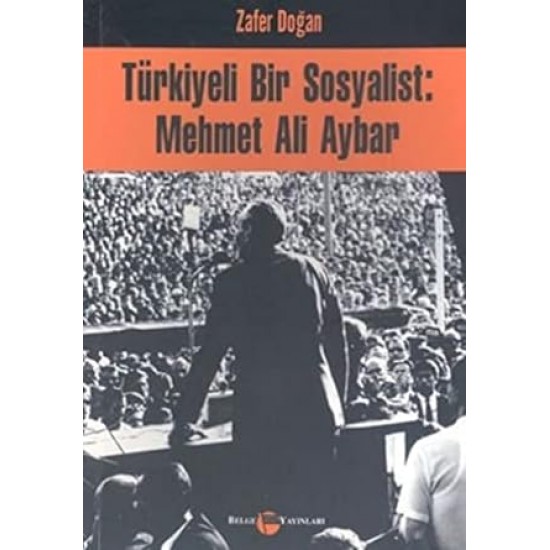 Türkiyeli Bir Sosyalist: Mehmet Ali Aybar