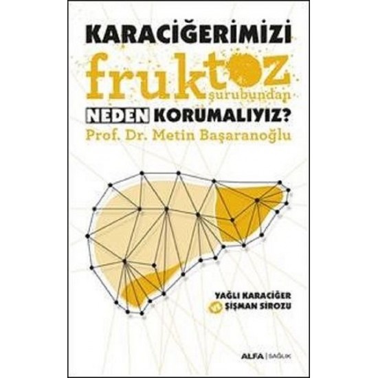 Karaciğerimizi Fruktoz Şurubundan Neden Korumalıyız?