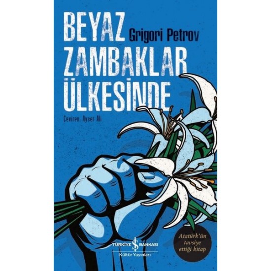 Beyaz Zambaklar Ülkesinde - Atatürk'ün Tavsiye Ettiği Kitap